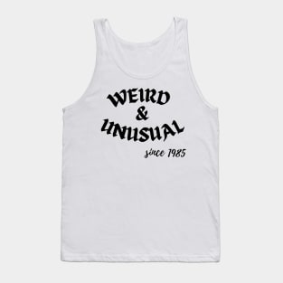 Weird and unusual since 1985 - Black Tank Top